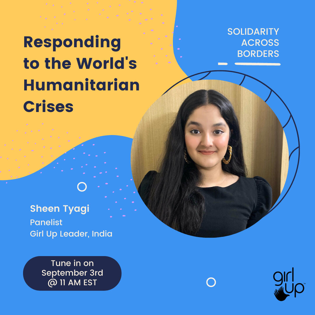 Panelist representing India at Girl Up&#39;s Solidarity Across Borders - Responding to Humanitarian Crises, in 2021